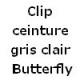 Clip ceinture gris clair Butterfly