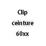 Clip ceinture 60xx